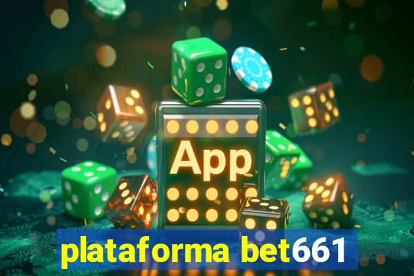 plataforma bet661